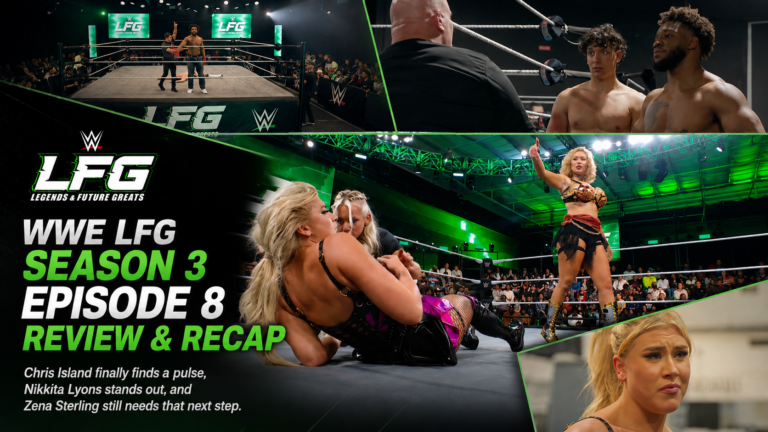WWE LFG Season 3 Episode 8 Review & Recap: Chris Island Finally Finds a Pulse, Nikkita Lyons Stands Out, and Zena Sterling Still Needs That Next Step