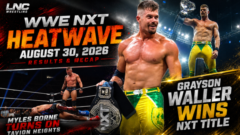 WWE NXT Heatwave August 30, 2026 Results & Recap: Grayson Waller Wins NXT Title, Myles Borne Turns on Tavion Heights
